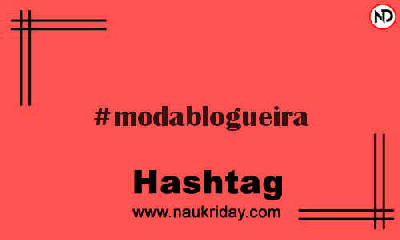 MODABLOGUEIRA Hashtag for Instagram