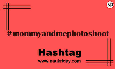 MOMMYANDMEPHOTOSHOOT Hashtag for Instagram