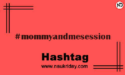 MOMMYANDMESESSION Hashtag for Instagram