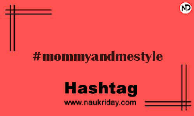 MOMMYANDMESTYLE Hashtag for Instagram