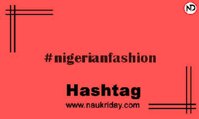 NIGERIANFASHION Hashtag for Instagram