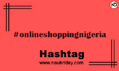 ONLINESHOPPINGNIGERIA Hashtag for Instagram