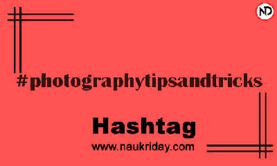 PHOTOGRAPHYTIPSANDTRICKS Hashtag for Instagram