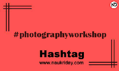 PHOTOGRAPHYWORKSHOP Hashtag for Instagram