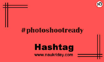 PHOTOSHOOTREADY Hashtag for Instagram