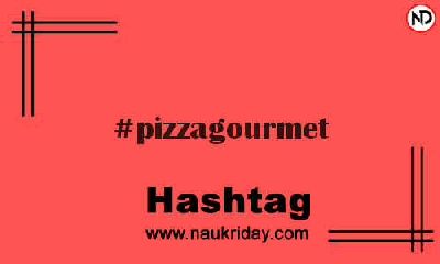 PIZZAGOURMET Hashtag for Instagram