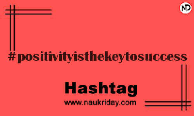 POSITIVITYISTHEKEYTOSUCCESS Hashtag for Instagram