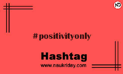 POSITIVITYONLY Hashtag for Instagram