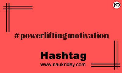 POWERLIFTINGMOTIVATION Hashtag for Instagram