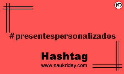 PRESENTESPERSONALIZADOS Hashtag for Instagram