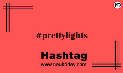 PRETTYLIGHTS Hashtag for Instagram