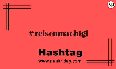 REISENMACHTGL Hashtag for Instagram