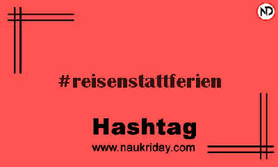 REISENSTATTFERIEN Hashtag for Instagram