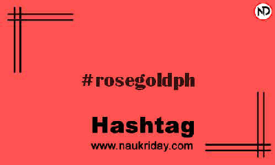 ROSEGOLDPH Hashtag for Instagram