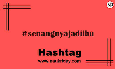 SENANGNYAJADIIBU Hashtag for Instagram