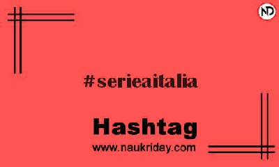 SERIEAITALIA Hashtag for Instagram