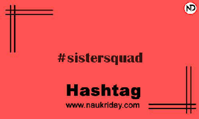 SISTERSQUAD Hashtag for Instagram