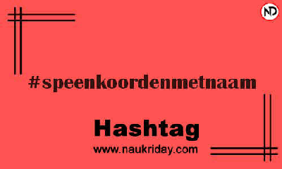 SPEENKOORDENMETNAAM Hashtag for Instagram