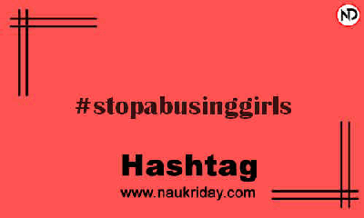 STOPABUSINGGIRLS Hashtag for Instagram