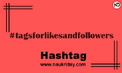 TAGSFORLIKESANDFOLLOWERS Hashtag for Instagram