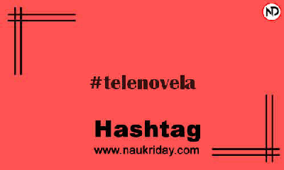 TELENOVELA Hashtag for Instagram