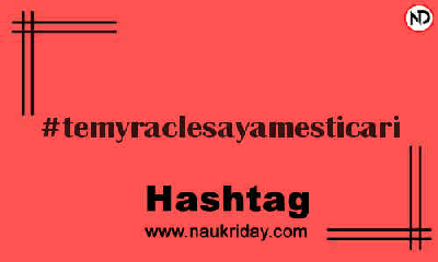 TEMYRACLESAYAMESTICARI Hashtag for Instagram