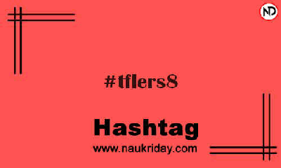 TFLERS8 Hashtag for Instagram