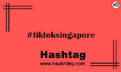 TIKTOKSINGAPORE Hashtag for Instagram