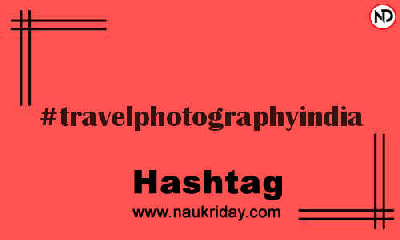 TRAVELPHOTOGRAPHYINDIA Hashtag for Instagram