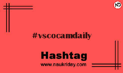 VSCOCAMDAILY Hashtag for Instagram