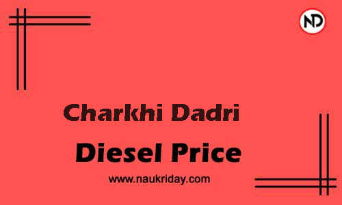 Daily Current | Latest diesel price rate in Charkhi Dadri