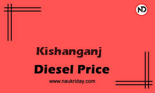 Latest Updated diesel rate in Kishanganj Live online