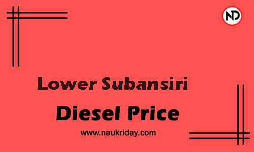 Latest Updated diesel rate in Lower Subansiri Live online