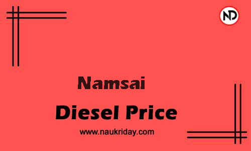 Latest Updated diesel rate in Namsai Live online