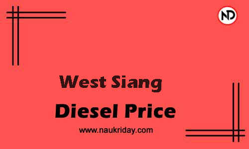 Latest Updated diesel rate in West Siang Live online