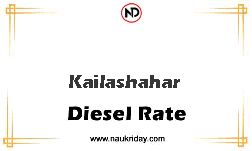 today live updated Diesal price in Kailashahar 