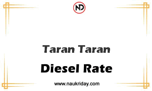 today live updated Diesal price in Taran Taran