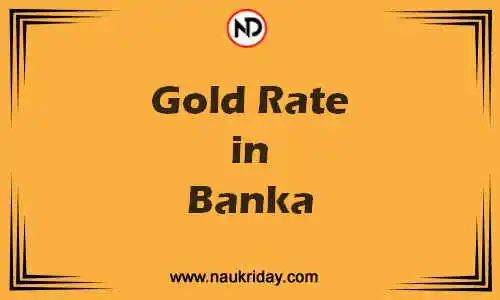 Latest Updated gold rate in Banka Live online