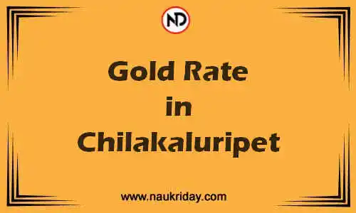Latest Updated gold rate in Chilakaluripet Live online
