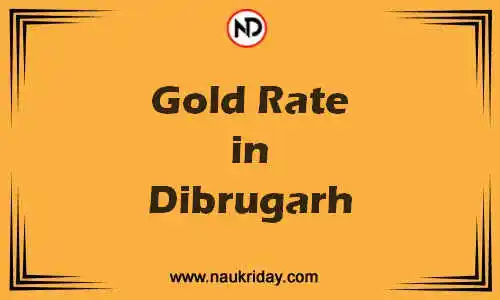 Latest Updated gold rate in Dibrugarh Live online