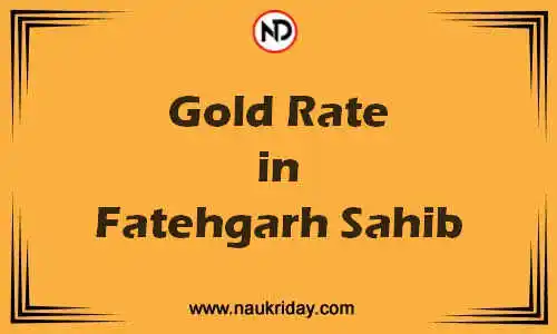 Latest Updated gold rate in Fatehgarh Sahib Live online