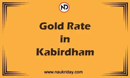 Latest Updated gold rate in Kabirdham Live online