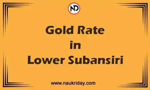 Latest Updated gold rate in Lower Subansiri Live online