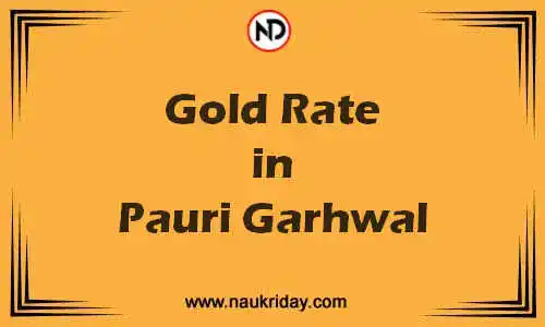 Latest Updated gold rate in Pauri Garhwal Live online