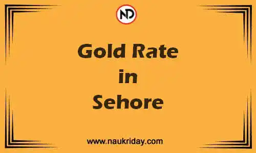 Latest Updated gold rate in Sehore Live online
