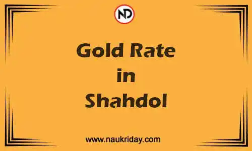 Latest Updated gold rate in Shahdol Live online