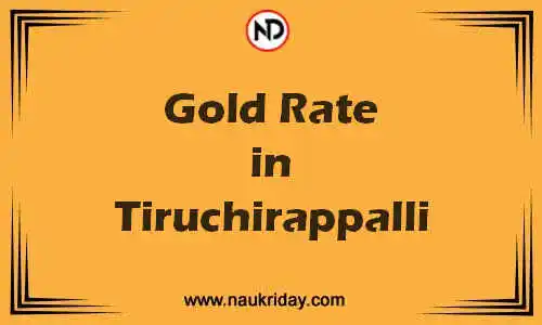 Latest Updated gold rate in Tiruchirappalli Live online