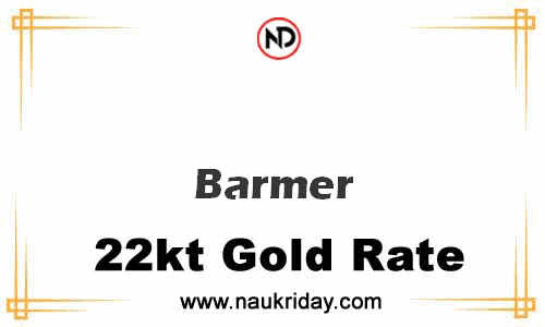 today 22 carat 24k Market gold price in Barmer