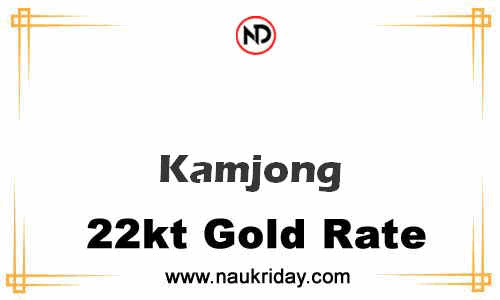 today 22 carat 24k Market gold price in Kamjong