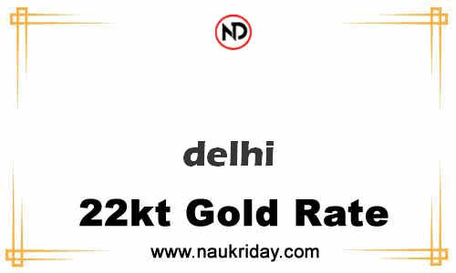today 22 carat 24k Market gold price in Delhi
